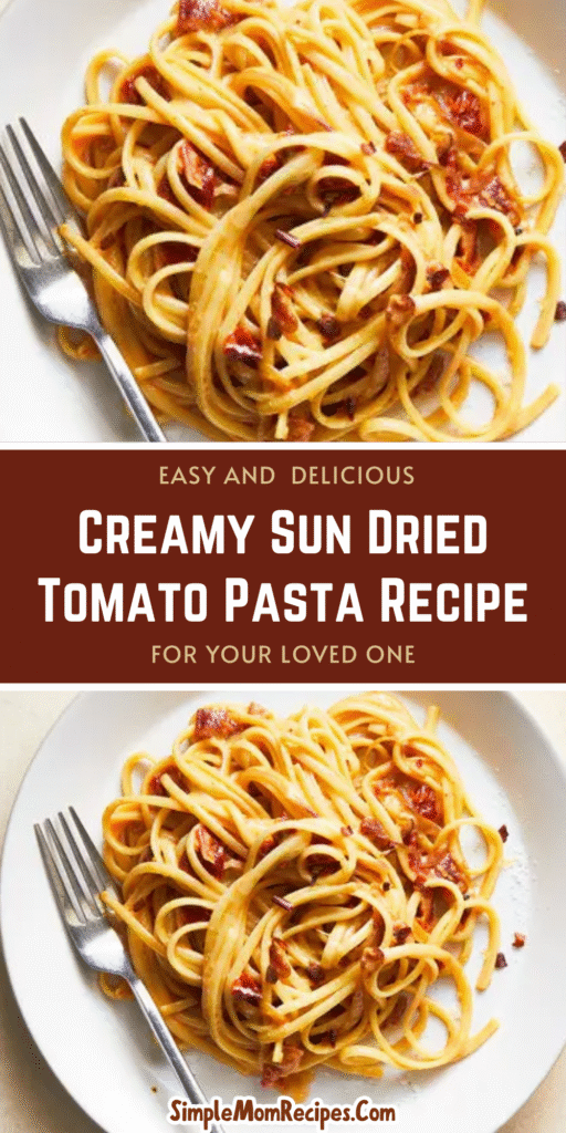 Creamy Sun Dried Tomato Pasta Recipe